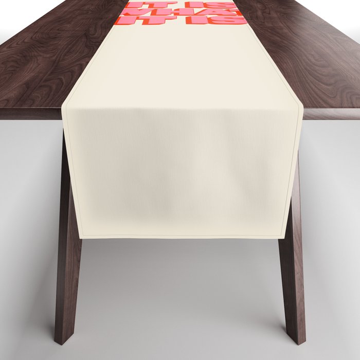 It Is What It Is Table Runner