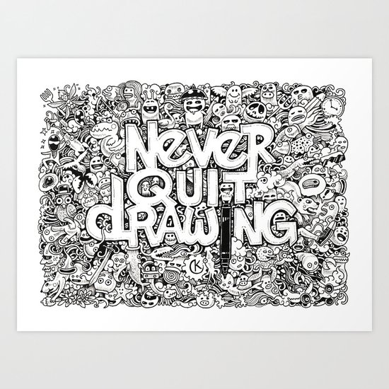 Never Quit Drawing Art Print