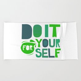 Do It For Yourself Beach Towel