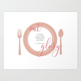1 Corinthians 10:31 whether you eat or drink or whatever you do, do it all for the glory of God. bible, gospel, message, Christian Art Print | Christian, Gospel, Message, Restaurant, Graphicdesign, Bible 
