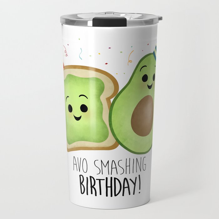 Avo Smashing Birthday - Avocado Toast Travel Mug