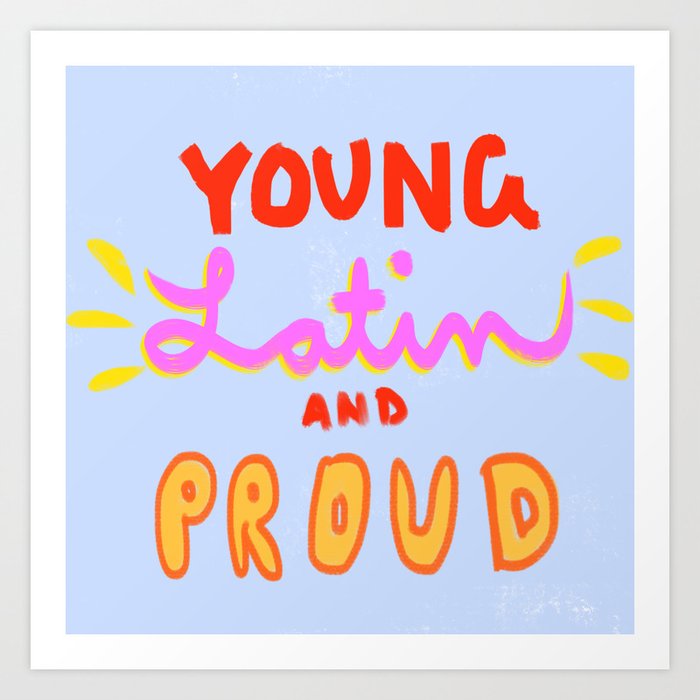 Young, Latin and Proud Art Print