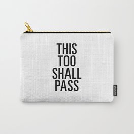 This Too Shall Pass Carry-All Pouch | Thistooshallpass, Positive, Black and White, Quote, Minimalist, Black And White, Black, Inspiration, Modern, Graphicdesign 