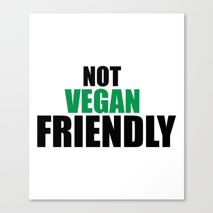 Not vegan friendly Canvas Print