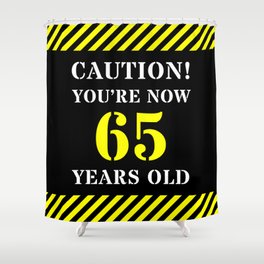 [ Thumbnail: 65th Birthday - Warning Stripes and Stencil Style Text Shower Curtain ]