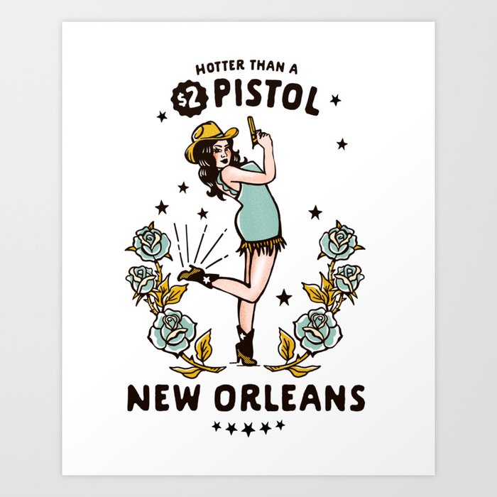 New Orleans, Louisiana Cowgirl: Hotter Than A $2 Pistol Art Print