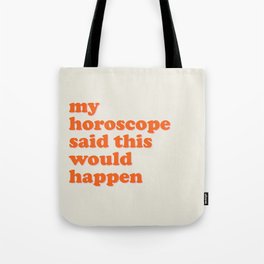 My Horoscope Said This Would Happen Tote Bag | Libra, Cancer, Type, Retro, Typography, Graphicdesign, Horoscope, Sunsign, Sagittarius, Aries 