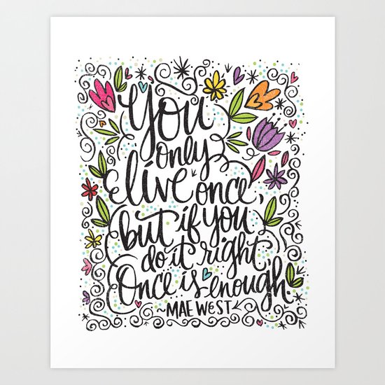 You only live once Art Print
