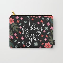 I Fucking Love You, Funny Pretty Quote Carry-All Pouch