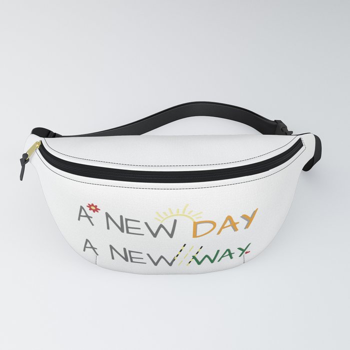 a new day a new way Fanny Pack