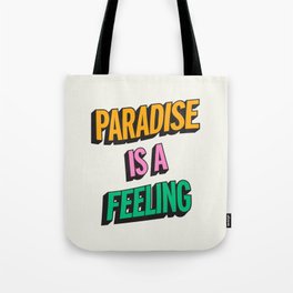 Paradise Is A Feeling Tote Bag | Home, Colorful, Happy, Art, Minimal, Typography, Type, Paradise, Life, Power 