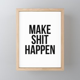 Make shit happen Framed Mini Art Print