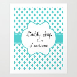 Daddy Says I'm Awesome Print Art Print | Typography, Abstract, Children, Graphic Design 