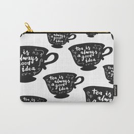 Tea Is Always A Good Idea Carry-All Pouch