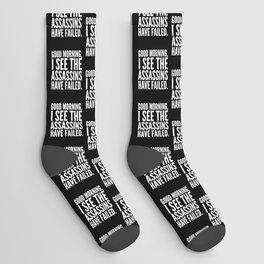 Good morning, I see the assassins have failed. (Black) Socks | Vector, Funny, Typography, Black And White, Black and White, Graphicdesign 