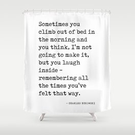 I'm not going to make it - Charles Bukowski Poem - Literature - Typewriter Print Shower Curtain