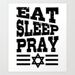 Eat Sleep Pray Judaism Gift For Jewish Prayer Art Print | Proudjew, Giftforjewishman, Jew, Hebrew, Judaism, Hanukkah, Starofdavid, Jerusalem, Jewish, Jews 