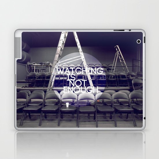 Watching Is Not Enough Laptop & iPad Skin
