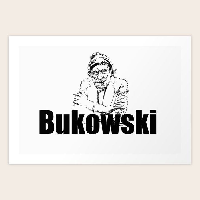 Charles Bukowski Drawing Art Print by Bukowski Quotes | Society6
