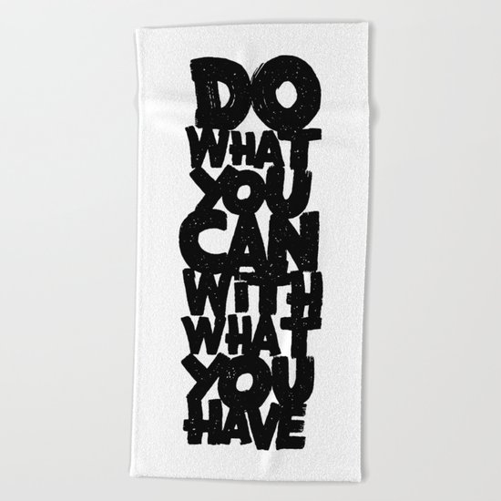 do what you can with what you have Beach Towel