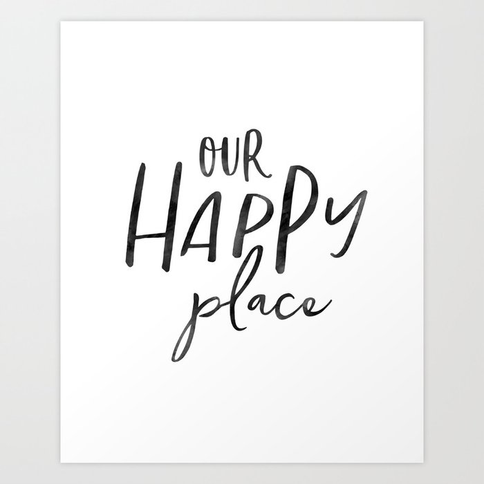 Our Happy Place Typography Print Printable Quote Home Printable Housewarming Gift Art Print By Tomoogorelica Society6
