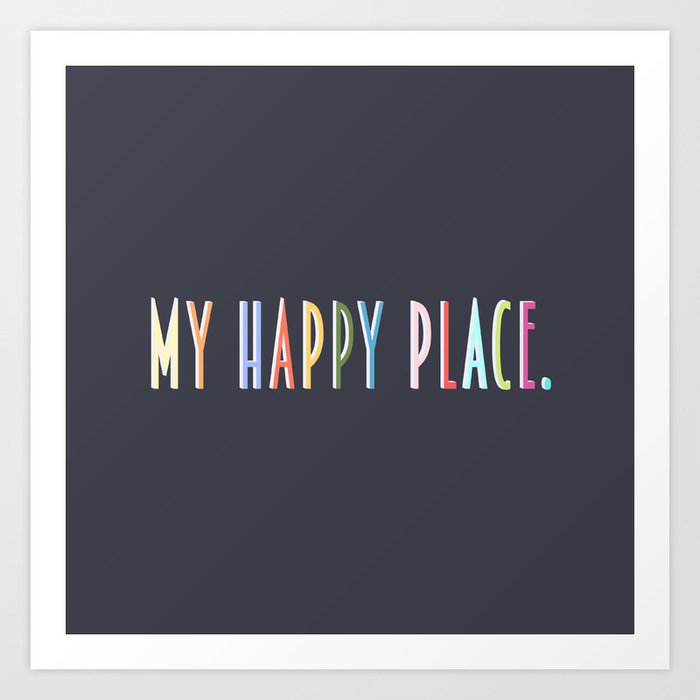 My happy place  Art Print