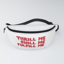 THRILL ME CHILL ME Fanny Pack