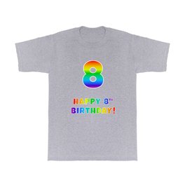 [ Thumbnail: HAPPY 8TH BIRTHDAY - Multicolored Rainbow Spectrum Gradient T Shirt T-Shirt ]
