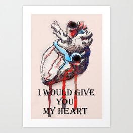 I would give you my heart Art Print