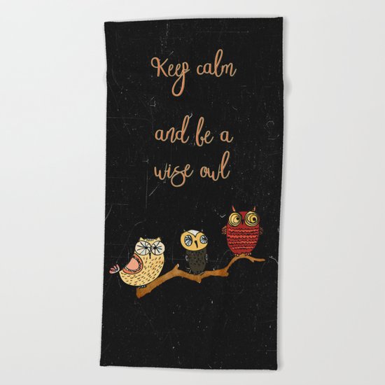 Keep calm and be a wise owl- Animal Illustration & Typography Beach Towel
