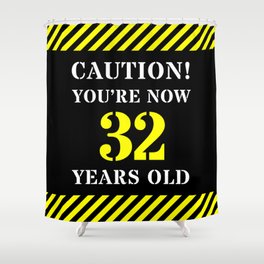 [ Thumbnail: 32nd Birthday - Warning Stripes and Stencil Style Text Shower Curtain ]