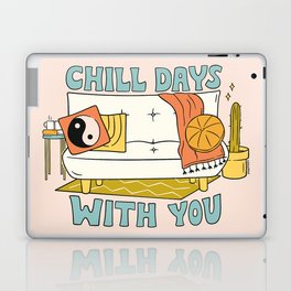 CHILL DAYS WITH YOU Laptop Skin