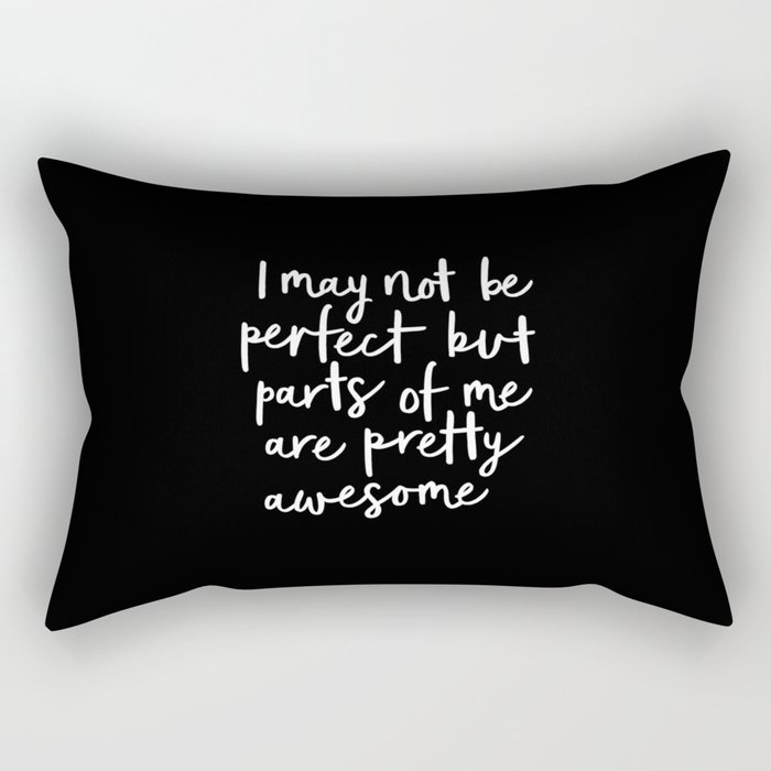 I May Not Be Perfect But Parts of Me Are Pretty Awesome black typography poster home wall decor Rectangular Pillow