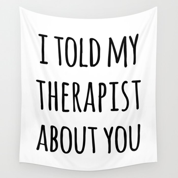 Told My Therapist Funny Quote Wall Tapestry