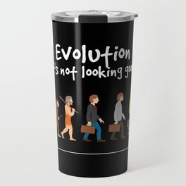 Evolution - it's not looking good Travel Mug