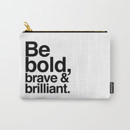 Be Bold, Brave & Brilliant Carry-All Pouch