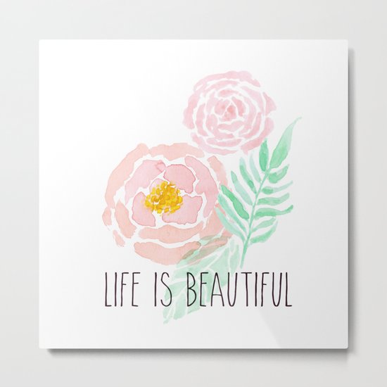 Life is beautiful Metal Print
