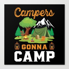 Campers gonna camp Canvas Print