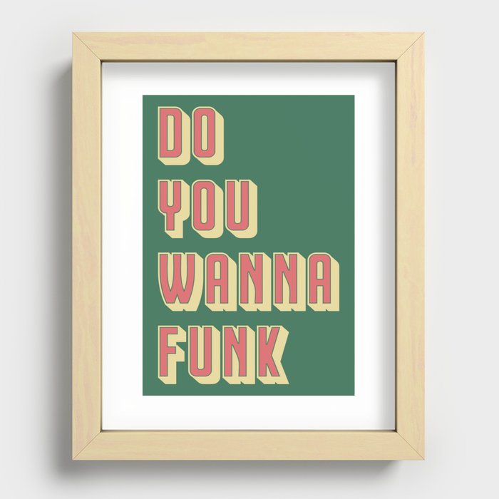 Do you want to funk Recessed Framed Print