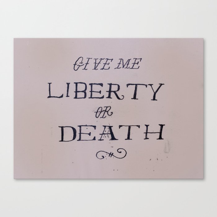 Give Me Liberty or Death Canvas Print