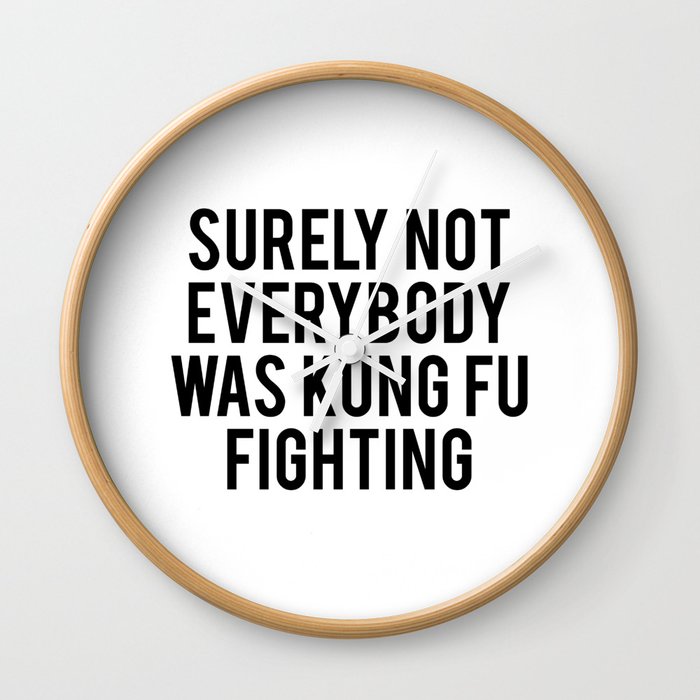 Surely not everybody was kung fu fighting Wall Clock