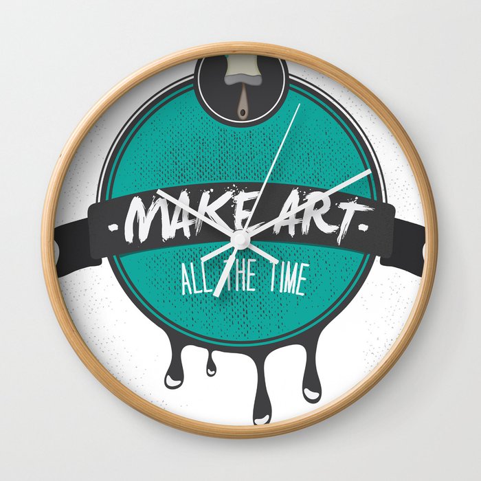 Make Art. All The Time.  Wall Clock