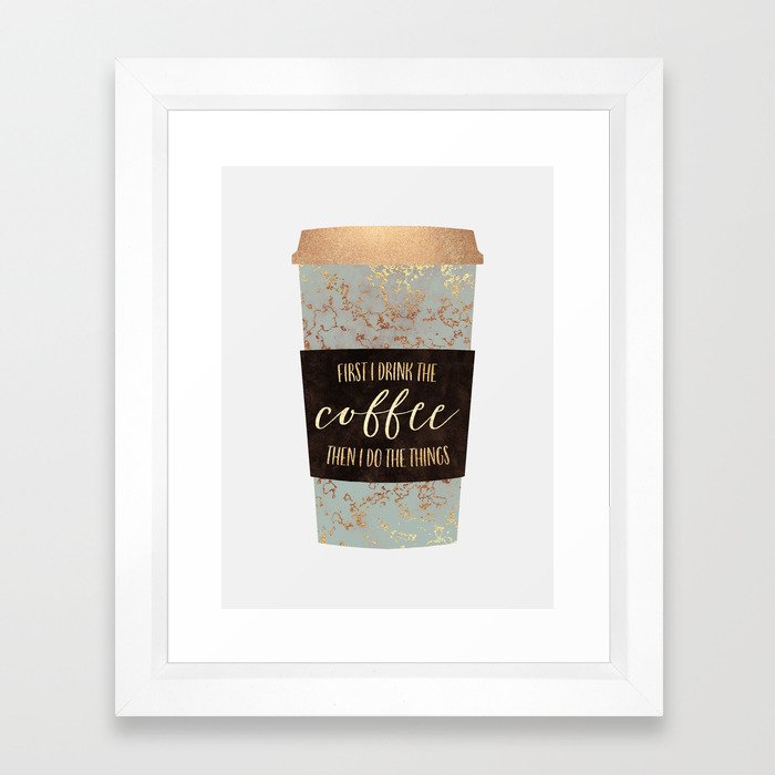 First I Drink The Coffee 1 Framed Art Print
