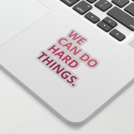 We can do hard things Sticker | Motivational, Dohardthings, Halloween, Mom, Funnyquote, Wecan, Thanksgiving, Quotegirl, Women, Christmas 