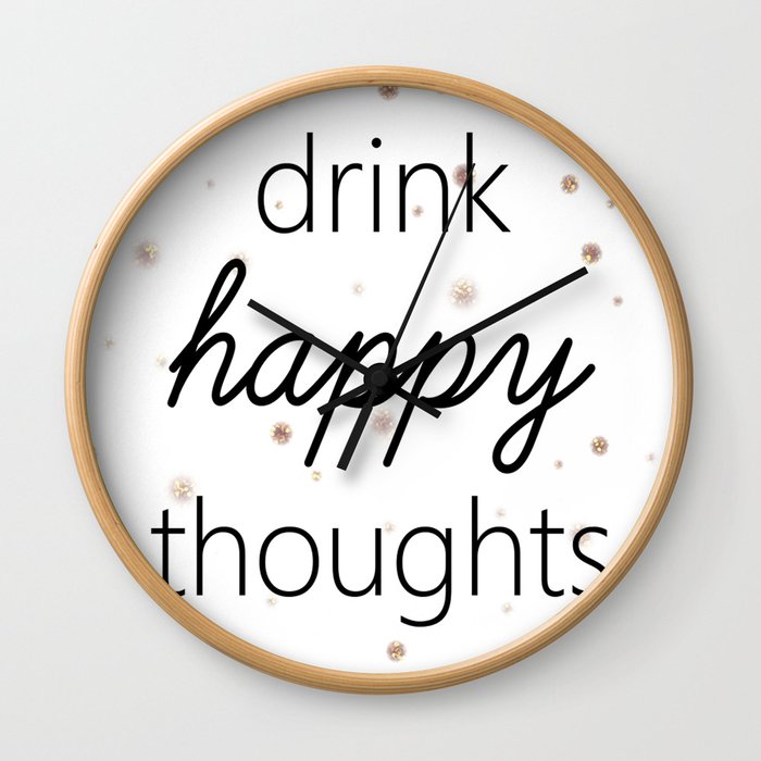 Drink Happy Thoughts Wall Clock