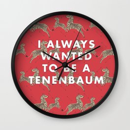 I Always Wanted To Be A Tenenbaum Wall Clock
