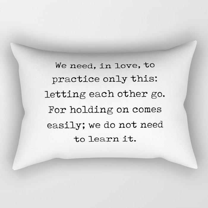 Let Each Other Go - Rainer Maria Rilke Quote - Typewriter Print 1 Rectangular Pillow