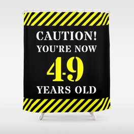 [ Thumbnail: 49th Birthday - Warning Stripes and Stencil Style Text Shower Curtain ]