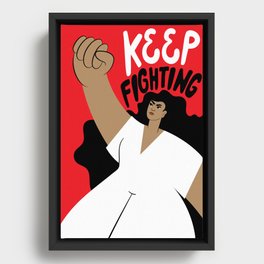 Keep Fighting Framed Canvas