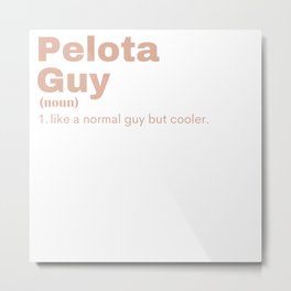 Pelota Guy - Pelota Metal Print